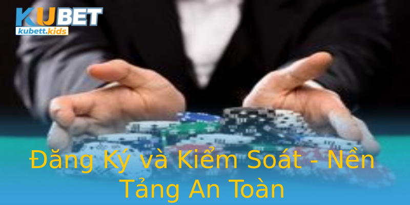 Đăng Ký và Kiểm Soát - Nền Tảng An Toàn Đăng Ký và Kiểm Soát - Nền Tảng An Toàn