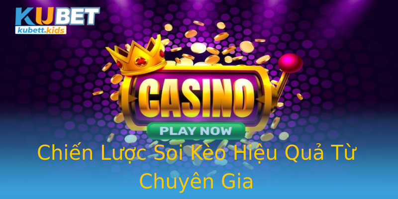 Chiến Lược Soi Kèo Hiệu Quả Từ Chuyên Gia Chiến Lược Soi Kèo Hiệu Quả Từ Chuyên Gia