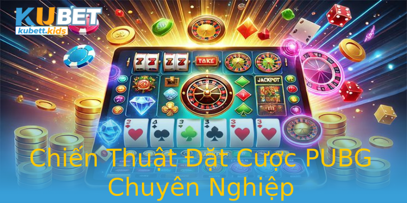Chiến Thuật Đặt Cược PUBG Chuyên Nghiệp Chiến Thuật Đặt Cược PUBG Chuyên Nghiệp