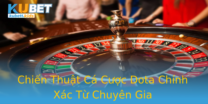 Chiến Thuật Cá Cược Dota Chính Xác Từ Chuyên Gia Chiến Thuật Cá Cược Dota Chính Xác Từ Chuyên Gia