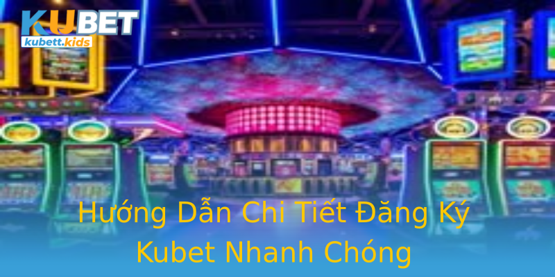 Hướng Dẫn Chi Tiết Đăng Ký Kubet Nhanh Chóng Hướng Dẫn Chi Tiết Đăng Ký Kubet Nhanh Chóng