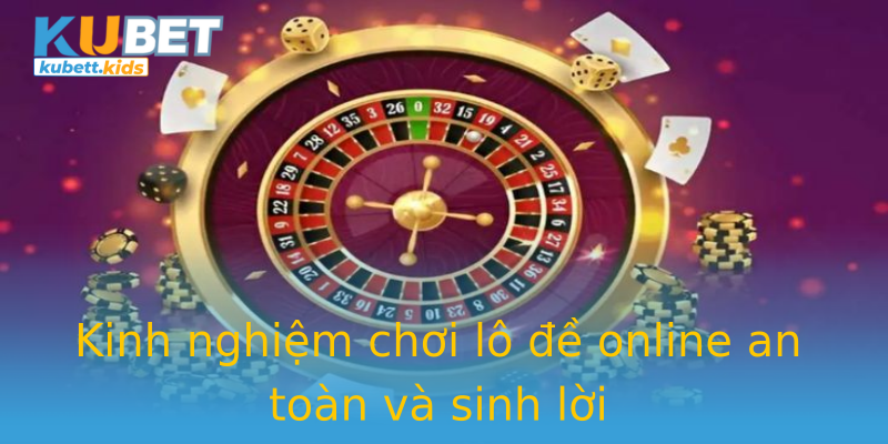 Kinh nghiệm chơi lô đề online an toàn và sinh lời Kinh nghiệm chơi lô đề online an toàn và sinh lời