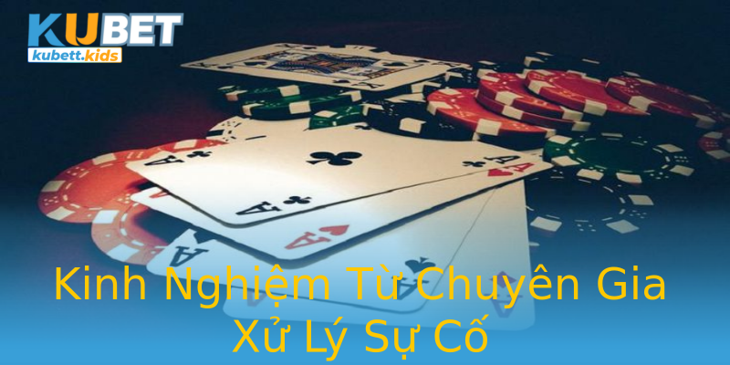 Kinh Nghiệm Từ Chuyên Gia Xử Lý Sự Cố Kinh Nghiệm Từ Chuyên Gia Xử Lý Sự Cố